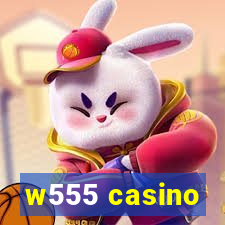 w555 casino